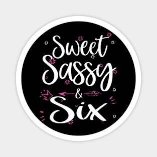 Sweet Sassy Six 6 Years Old Sixth 6Th Birthday Bday Kids Magnet